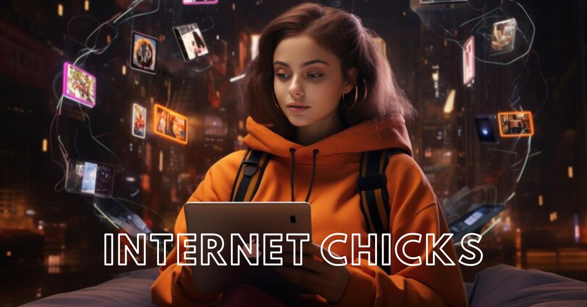 Understanding Internet Chicks: The Rise of Digital Influencers in the Online Age