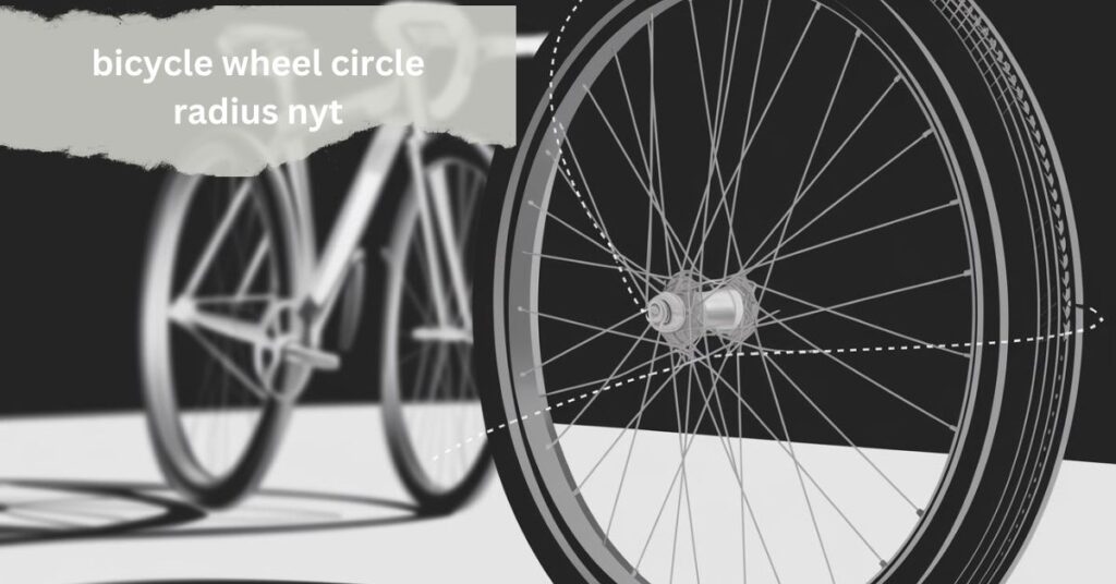 Bicycle Wheel Circle Radius NYT: A Geometric Puzzle Insight