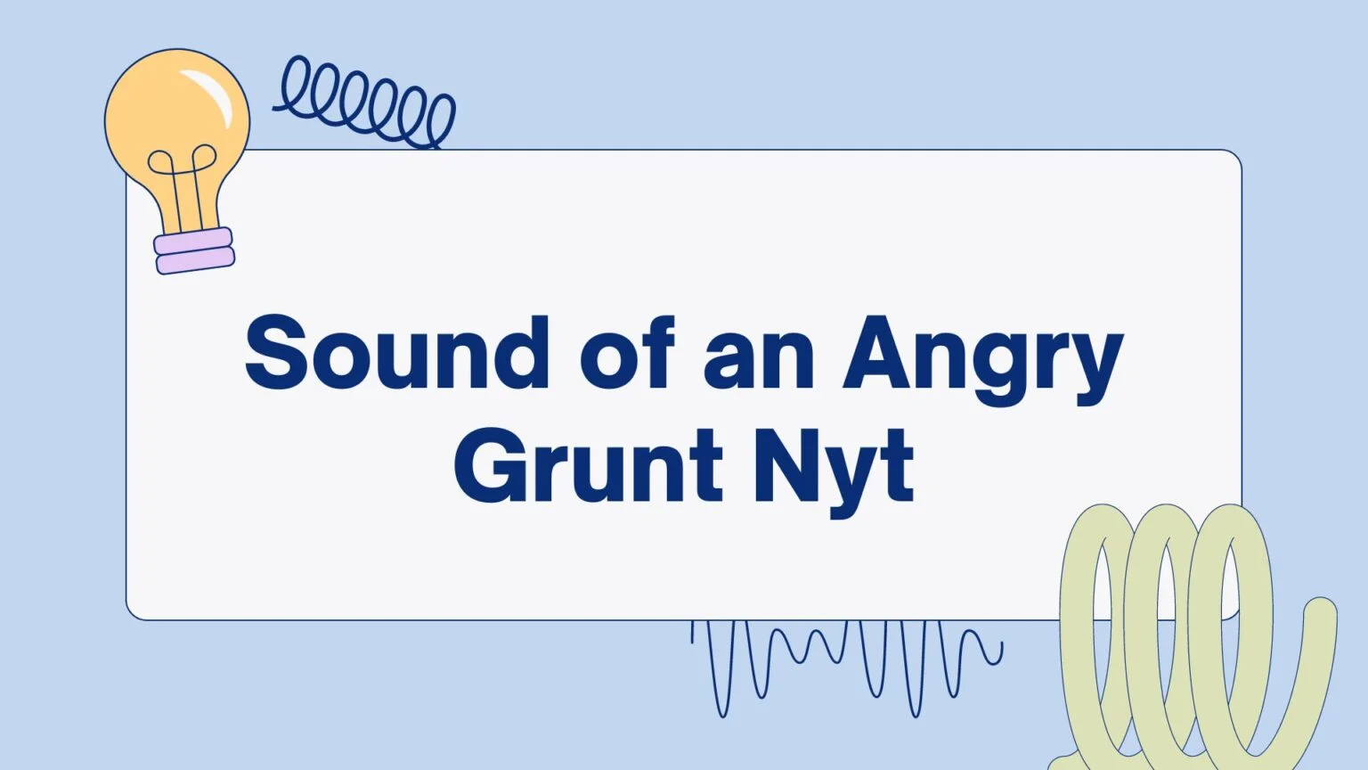 The Sound of an Angry Grunt: What It Signifies